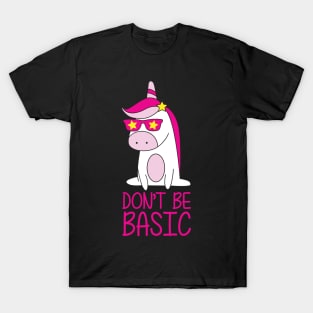 Dont Be Basic - Unicorn T-Shirt